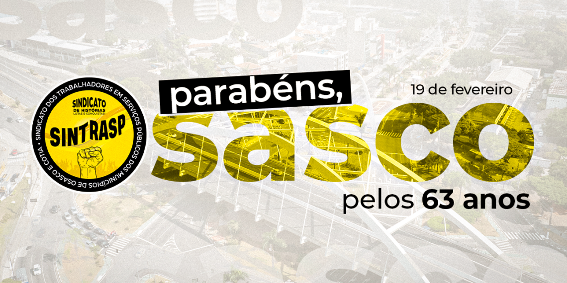 Parabéns, Osasco, pelos 63 anos de emancipação | Servidores são protagonistas desta história!