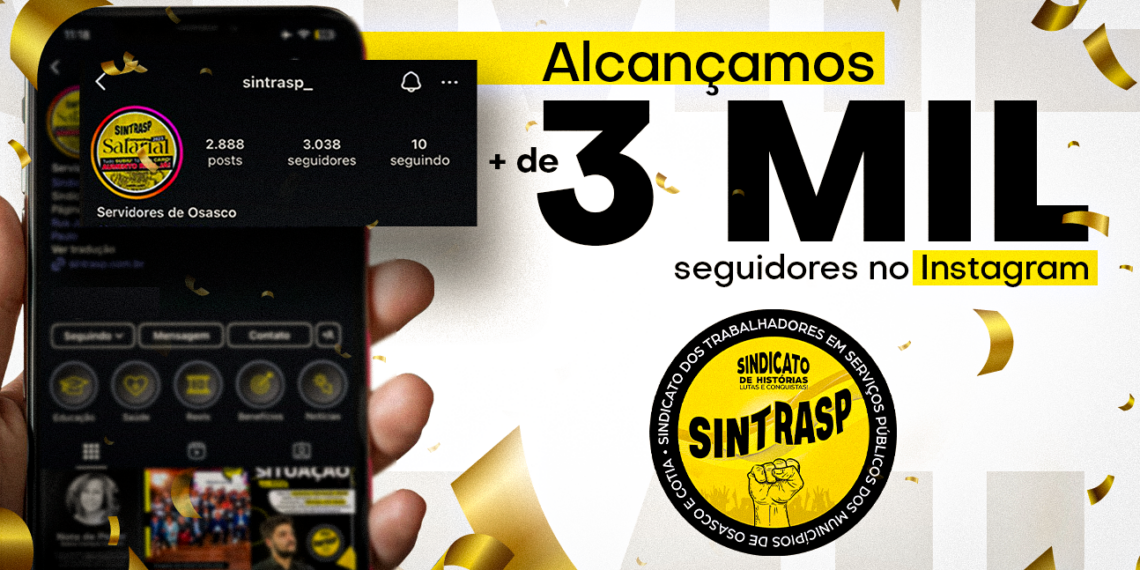 Perfil do Sintrasp no Instagram ultrapassa 3 mil seguidores | Gratidão aos Servidores pelo engajamento!