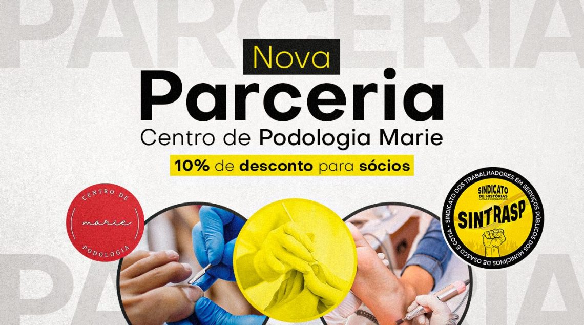 Centro de Podologia Marie é a mais nova parceria exclusiva do Sintrasp aos Servidores da cidade de Cotia. Confira!