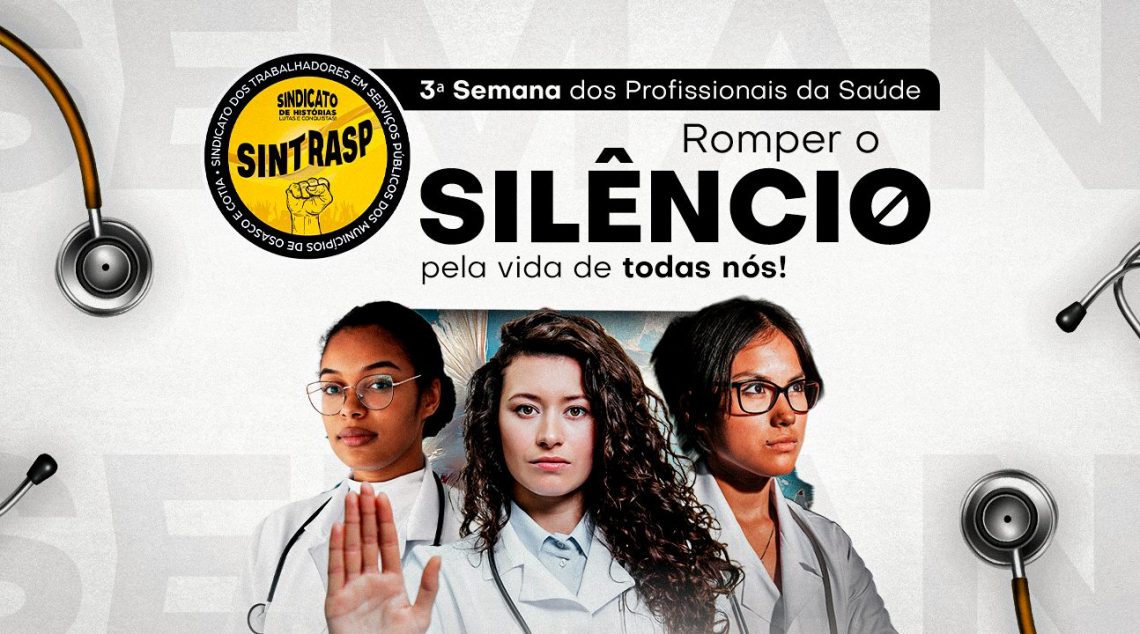3ª Semana dos Profissionais da Saúde | Sintrasp convida categoria a “Romper o Silêncio pela Vida de Todas Nós”