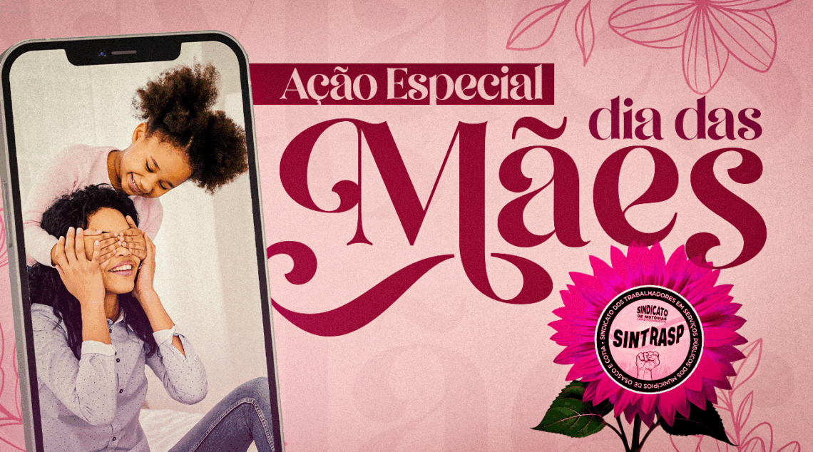 “Ação Especial Dia das Mães” | Sintrasp vai contemplar 10 Servidoras associadas. É preciso se inscrever!