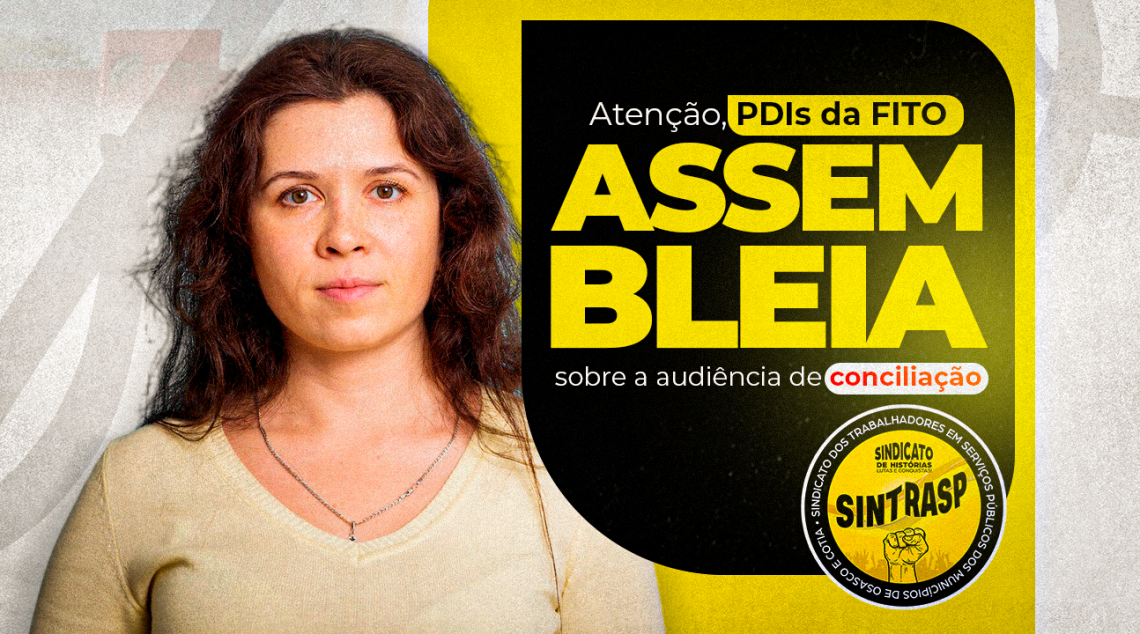Sintrasp convoca assembleia com as PDI’s da FITO na quinta (6/6), às 19 horas. Vamos compartilhar tudo sobre a audiência de conciliação