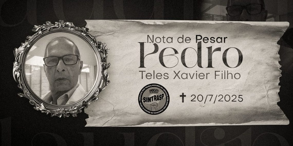 LUTO | Sintrasp informa com pesar o falecimento do diretor Pedro Teles Xavier Filho. Um legado de compromisso!