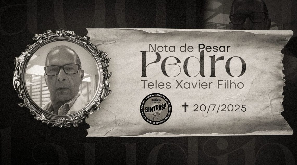 LUTO | Sintrasp informa com pesar o falecimento do diretor Pedro Teles Xavier Filho. Um legado de compromisso!