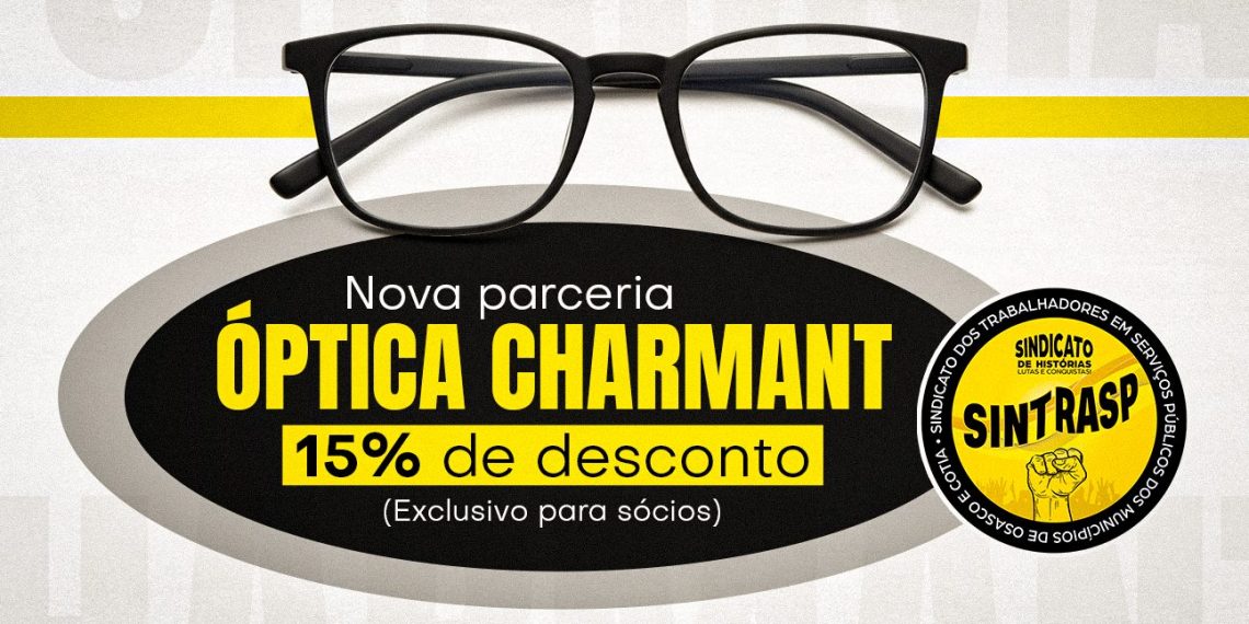 ÓPTICA CHARMANT | Sintrasp fecha nova parceria e garante descontos especiais aos associados