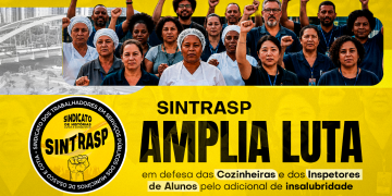 SINTRASP amplia luta em defesa das Cozinheiras e dos Inspetores de Alunos pelo adicional de insalubridade. Fiquem por dentro!