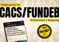 Conselho do CACS/FUNDEB | Abertas as inscrições para escolha dos cargos em vacância (suplentes)