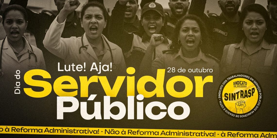 28 de outubro – Dia do Servidor Público – Reflexão, Resistência e Luta. NÃO À REFORMA DESTRUTIVA