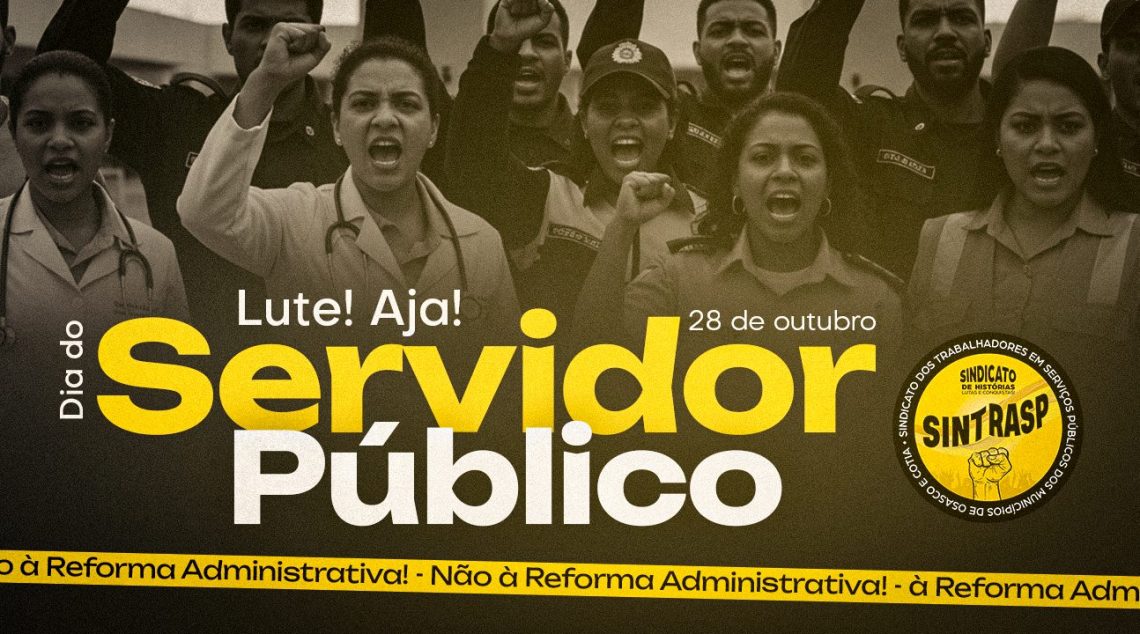 28 de outubro – Dia do Servidor Público – Reflexão, Resistência e Luta. NÃO À REFORMA DESTRUTIVA