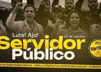 28 de outubro – Dia do Servidor Público – Reflexão, Resistência e Luta. NÃO À REFORMA DESTRUTIVA