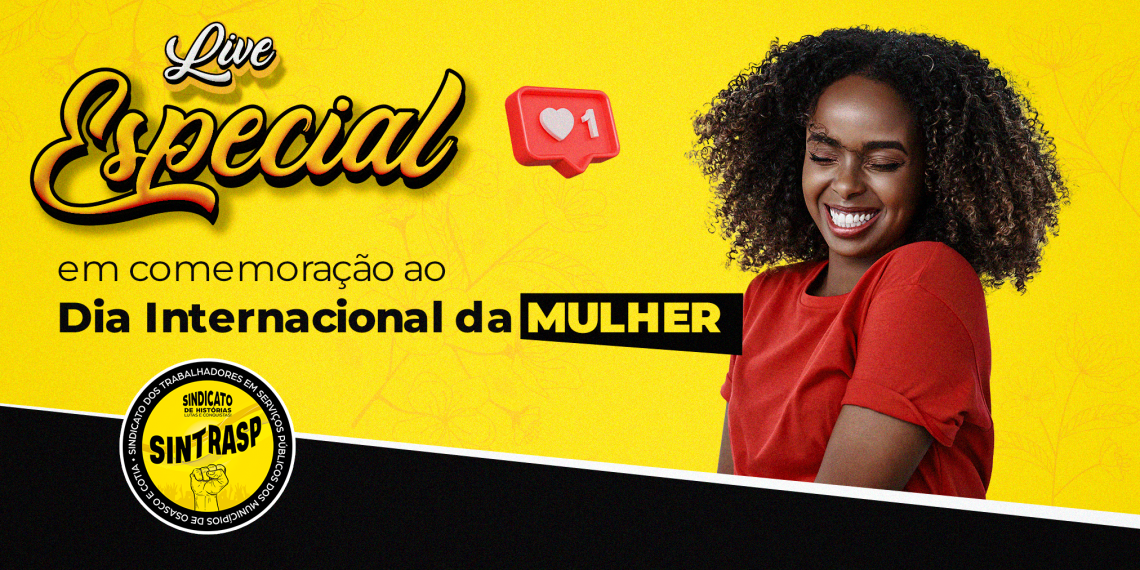 Sintrasp realizará live em comemoração ao Dia Internacional da Mulher. Faça sua inscrição e concorra a vários brindes!