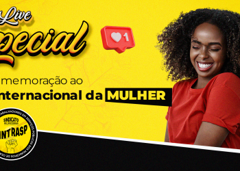 Sintrasp realizará live em comemoração ao Dia Internacional da Mulher. Faça sua inscrição e concorra a vários brindes!