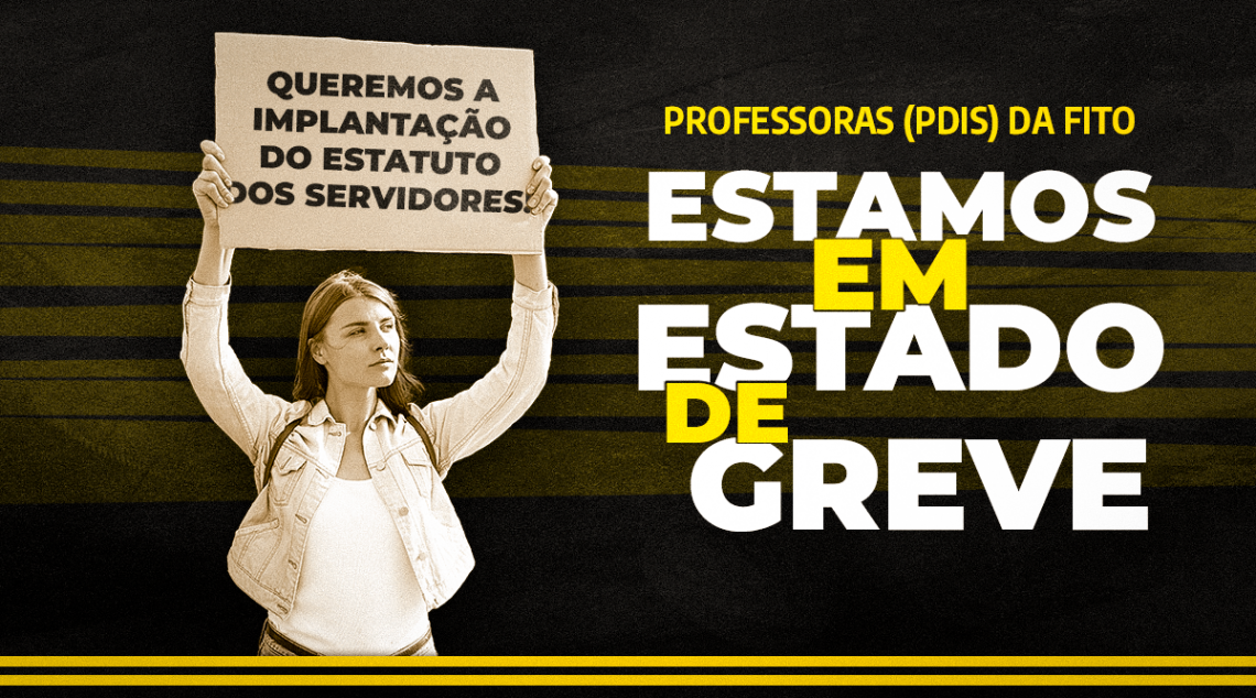 Professoras de Desenvolvimento Infantil da FITO declaram ESTADO DE GREVE