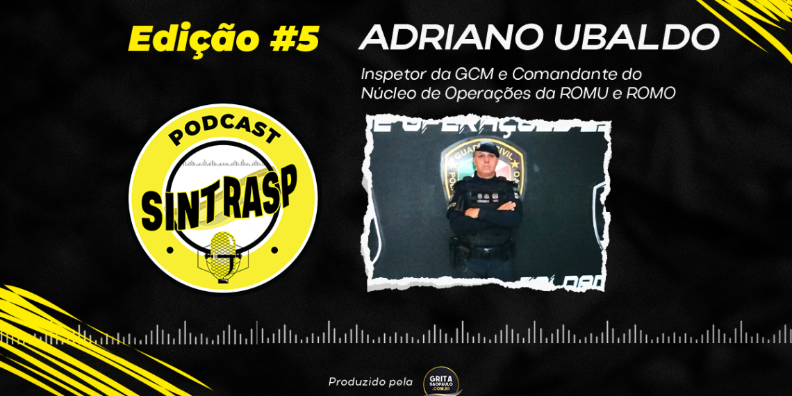 “Podcast do Sintrasp” | Comandante Adriano Ubaldo será o entrevistado desta terça, dia 22/8, às 19 horas