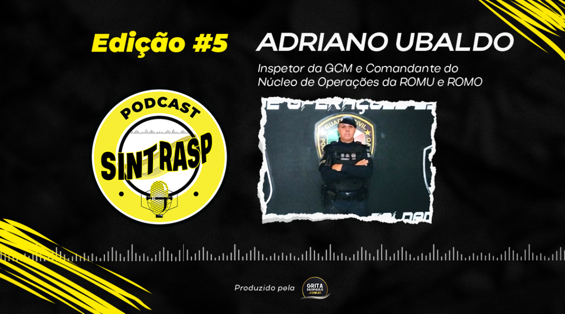 “Podcast do Sintrasp” | Comandante Adriano Ubaldo será o entrevistado desta terça, dia 22/8, às 19 horas