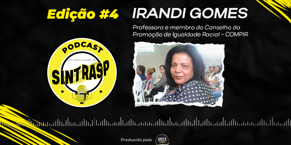 “Podcast do Sintrasp” | Professora Irandi Gomes da Silva será a entrevistada da próxima edição. Dia 8/8, às 19 horas