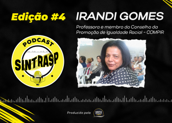 “Podcast do Sintrasp” | Professora Irandi Gomes da Silva será a entrevistada da próxima edição. Dia 8/8, às 19 horas