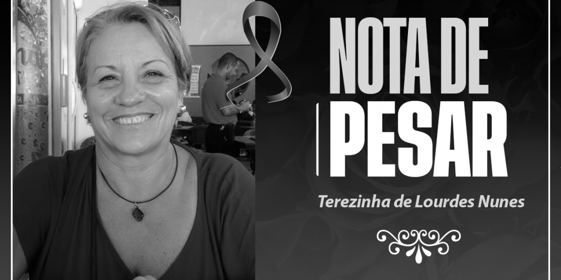 LUTO – Informamos com grande pesar o falecimento da querida Servidora Terezinha de Lourdes Nunes