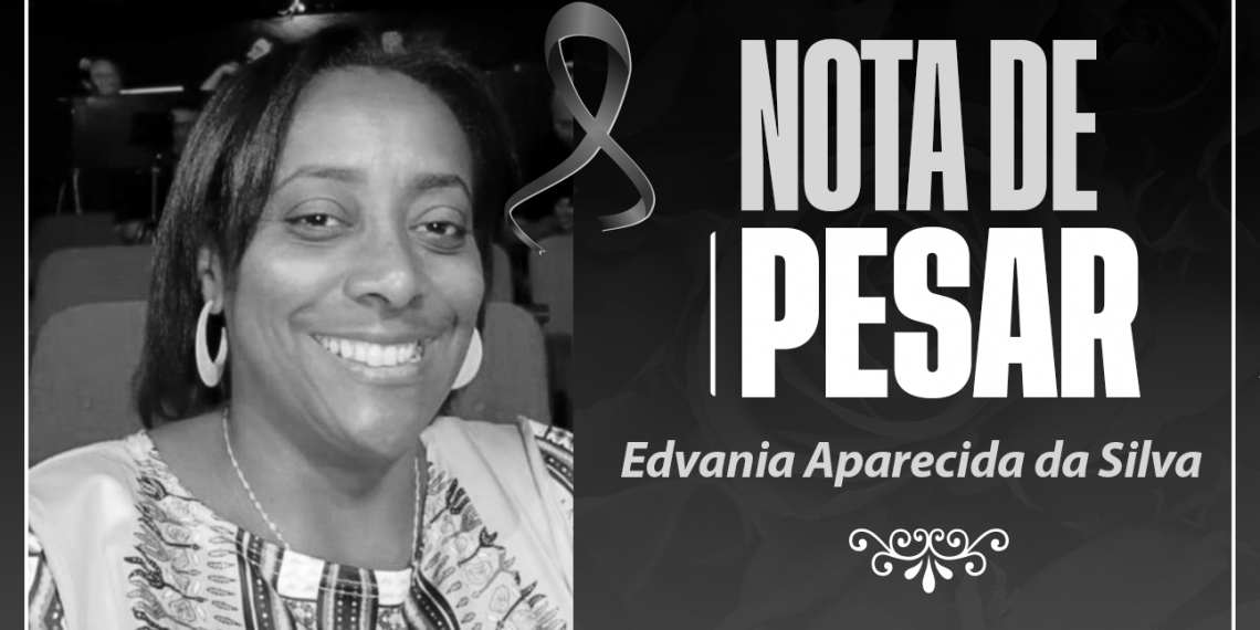 LUTO – Informamos com pesar o falecimento da Professora Edvania Aparecida da Silva