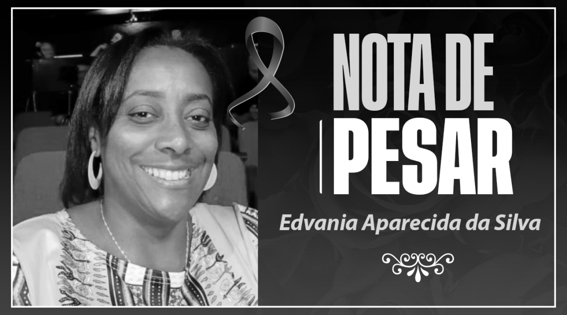 LUTO – Informamos com pesar o falecimento da Professora Edvania Aparecida da Silva