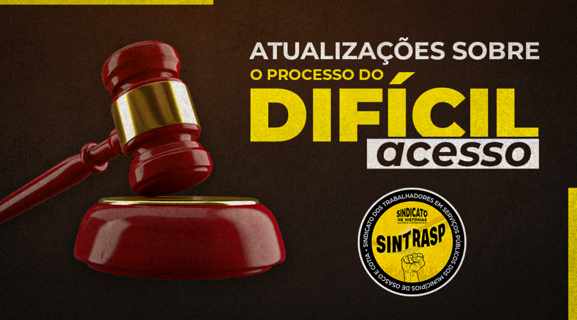 PROCESSO DO DIFÍCIL ACESSO I Prefeitura apresenta planilha atualizada e Justiça dá 10 dias para o Sintrasp se manifestar!