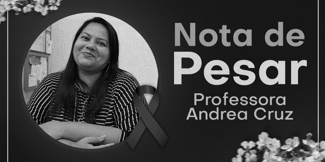 LUTO | Informamos com grande pesar o falecimento da Professora Andrea Cruz, vice-diretora da EMEIF Lumbrales