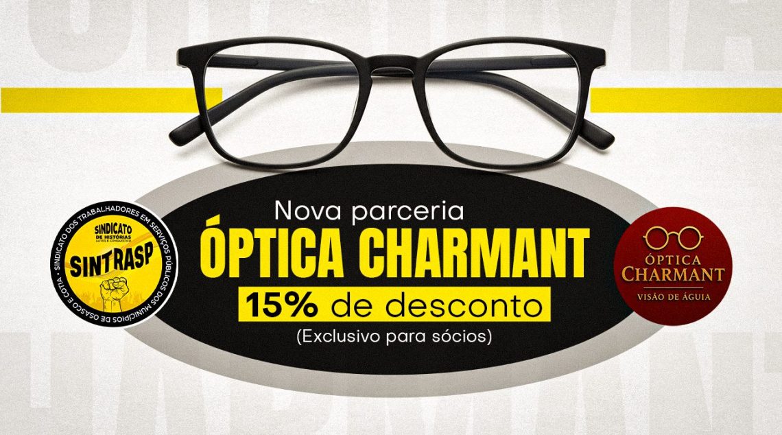 ÓPTICA CHARMANT | Sintrasp fecha nova parceria e garante descontos especiais aos associados