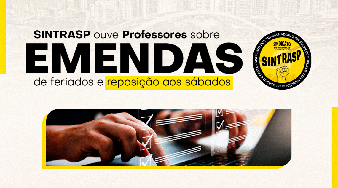SINTRASP ouve Professores sobre emendas de feriados e reposição aos sábados. Participe da enquete!