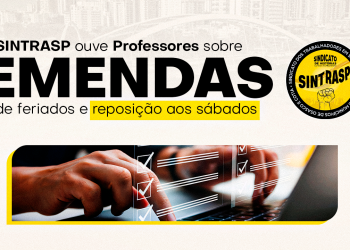 SINTRASP ouve Professores sobre emendas de feriados e reposição aos sábados. Participe da enquete!